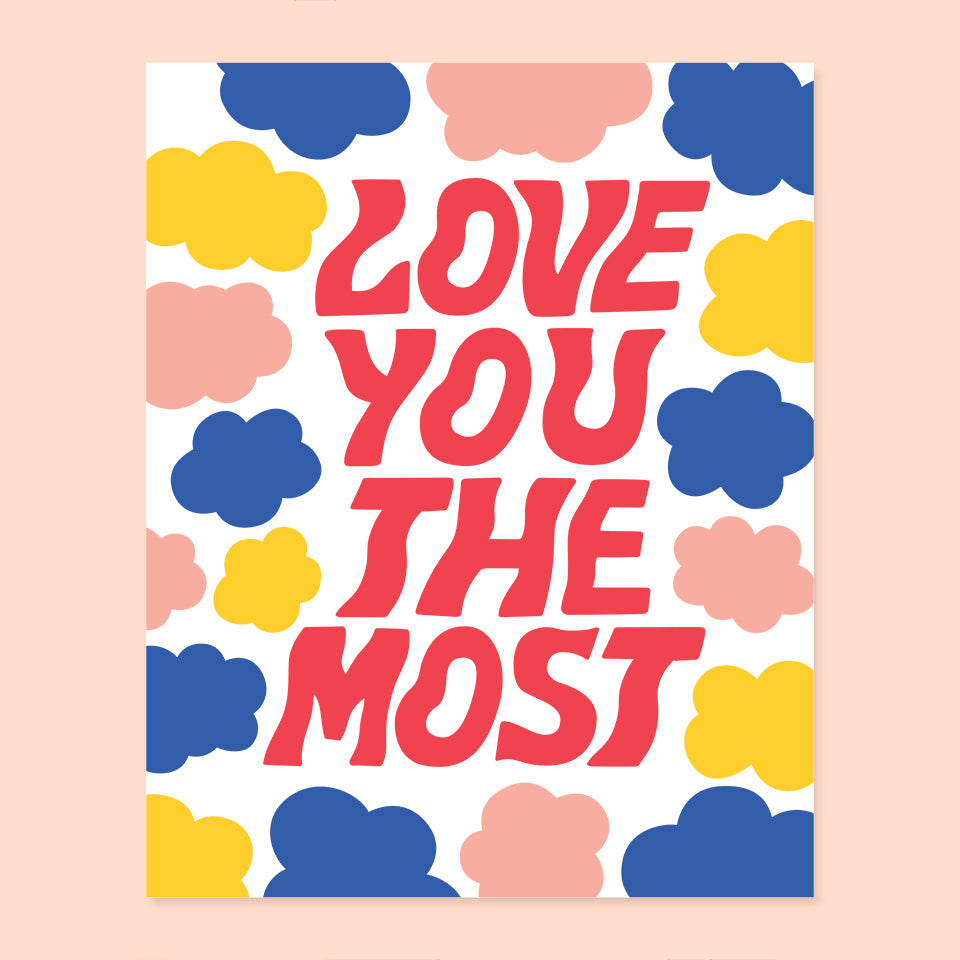Love You The Most Print
